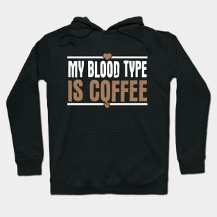 My Blood Type Is Coffee Hoodie